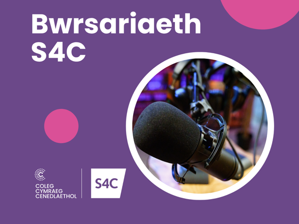 Galwad am geisiadau: Bwrsariaeth S4C a’r Coleg Cymraeg i wella amrywiaeth yn y sector greadigol Cymraeg